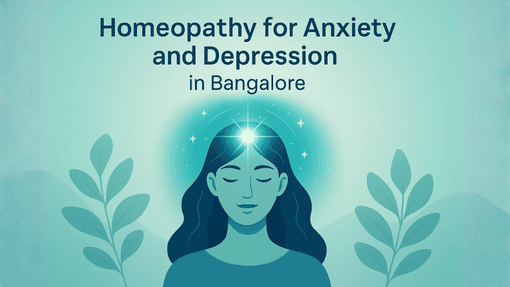 Homeopathy for Anxiety and Depression in Bangalore